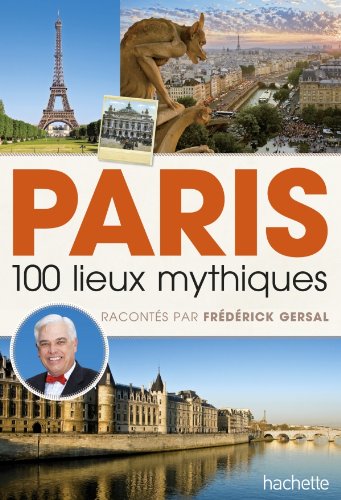 Paris: 100 lieux mythiques