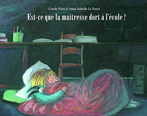 Est-ce que la maîtresse dort à l'école ?