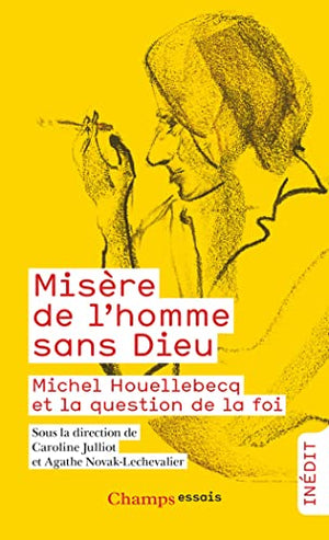 Misère de l'homme sans Dieu ? - Michel Houellebecq et la religion