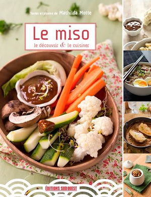 Miso : Le Decouvrir Et Le Cuisiner