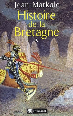 Histoire de la Bretagne, tome 1 : Des origines aux royaumes bretons