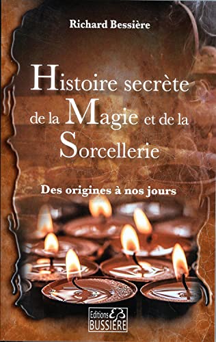Histoire secrète de la Magie et de la Sorcellerie - Des origines à nous jours