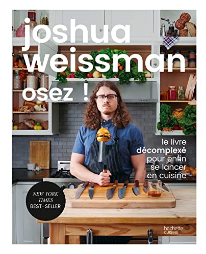Osez !: Le livre décomplexé pour enfin de lancer en cuisine