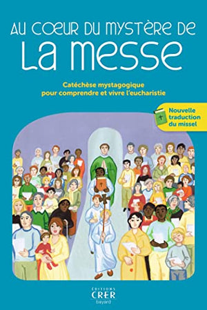 Au coeur du mystère de la messe