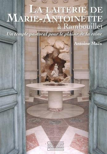 La Laiterie de Marie-Antoinette à Rambouillet: Un temple pastoral pour le plaisir de la reine