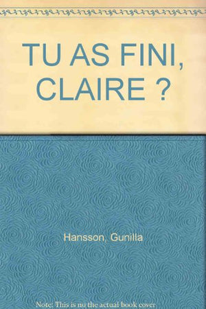 Tu as fini, Claire ?