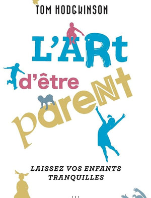 L'art d'être parent...: Laissez vos enfants tranquilles