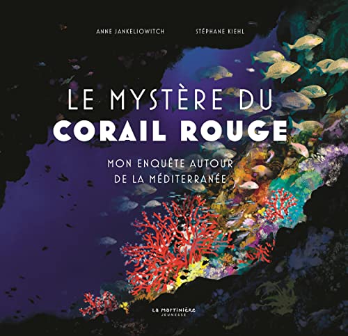 Le Mystère du corail rouge: Mon enquête autour de la Méditerranée