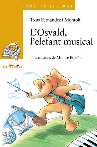 L ' Osvald, l ' elefant musical (Llibres Infantils I Juvenils - Sopa De Llibres. Sèrie Groga)