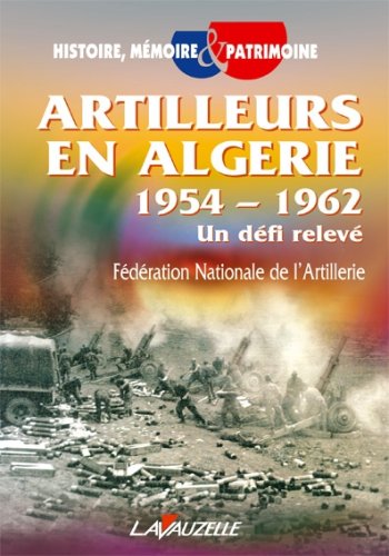 Artilleurs en Algérie, 1954-1962 - un défi relevé
