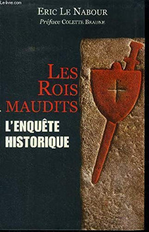 Les rois maudits : L'enquête historique