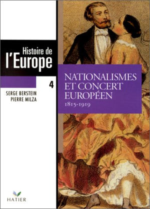 Histoire de l'Europe. Nationalismes et Concerts européens, 1815-1919