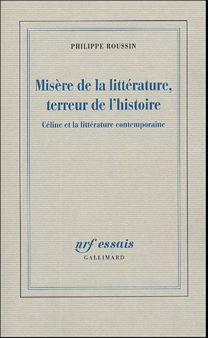 Misère de la littérature, terreur de l'histoire: Céline et la littérature contemporaine