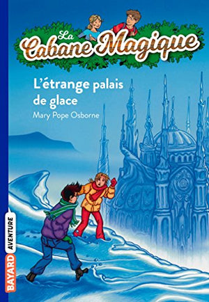 La cabane magique, Tome 27: Étrange palais de glace