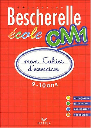 Bescherelle Ecole CM1 : Mon cahier d'exercices