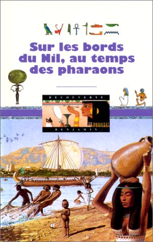 Sur les bords du Nil au temps des pharaons
