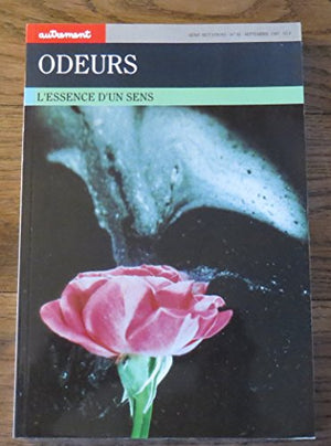 Odeurs. L'Essence d'un sens