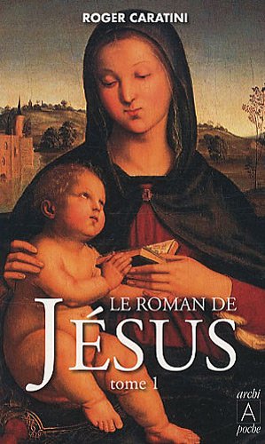 Le roman de Jésus: De Bethléem à Cana