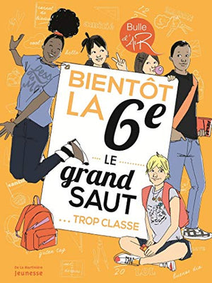 Bientôt la 6e. Le Grand saut, trop classe !