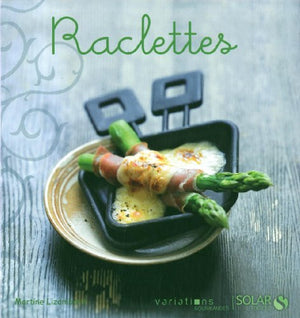 Raclettes - Variations gourmandes