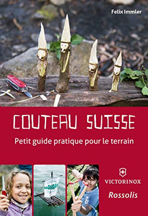 COUTEAU SUISSE PETIT GUIDE PRATIQUE POUR LE TERRAIN