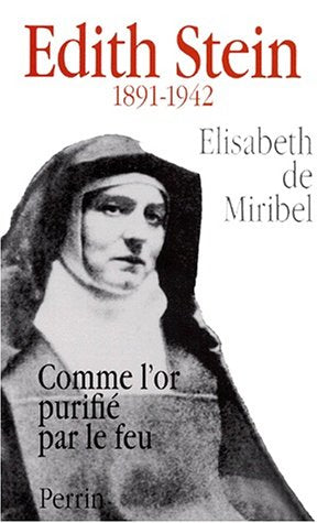 Edith Stein 1891-1942. Comme l'or purifié par le feu