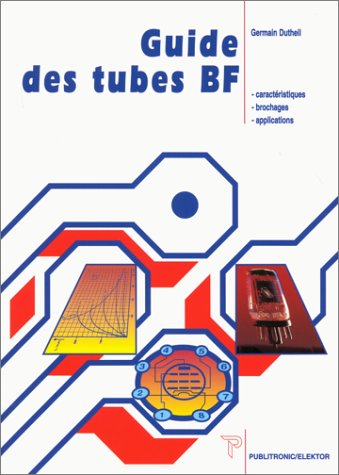 Guide Des Tubes Bf. Recueil De Carcteristiques, De Brochages Et D'Applications