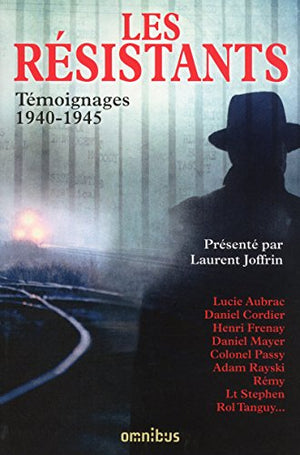 Les Résistants : témoignages 1940-1945