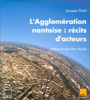 L'agglomération nantaise : récits d'acteurs