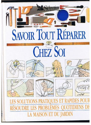 Savoir tout réparer chez soi