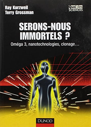 Serons-nous immortels ?