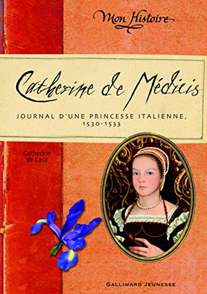 Catherine de Médicis: Journal d'une princesse italienne