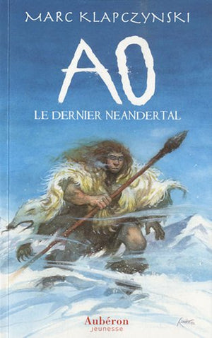 Ao, le dernier Neandertal