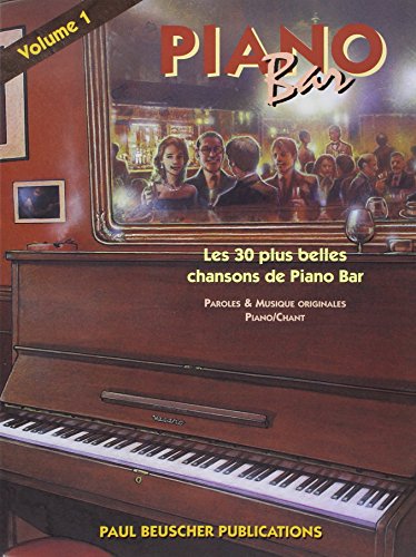 PIANO BAR. Tome 1, 30 chansons, paroles originales et piano/chant