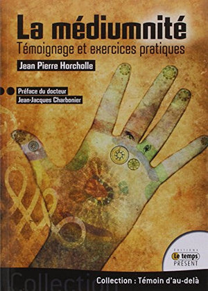 La médiumnité - Témoignage et exercices pratiques