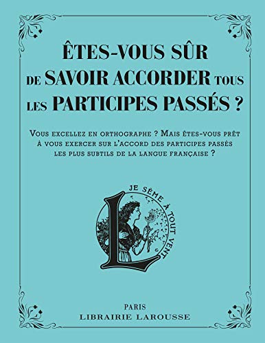 Etes-vous sûr de savoir accorder les participes passés ?