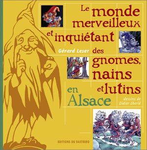 Le monde merveilleux et inquiétant des gnomes, nains et lutins d'Alsace