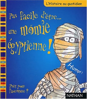 Pas facile d'être... une momie égyptienne !