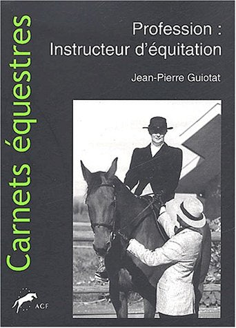 Profession : Instructeur D'Equitation. Commentaires Generaux Et Pedagogiques Des Aides Du Cavalier