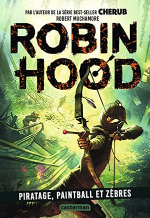 Robin Hood: Piratage, paintball et zèbres