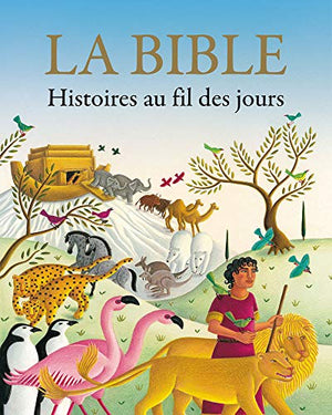 La Bible. Histoires au fil des jours