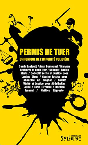 PERMIS DE TUER. CHRONIQUE DE L'IMPUNITE POLICIERE