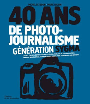 40 ans de photo-journalisme. Génération Sygma