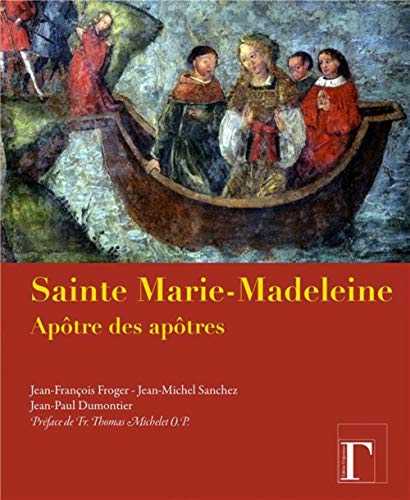 Sainte Marie-Madeleine - apôtre des apôtres