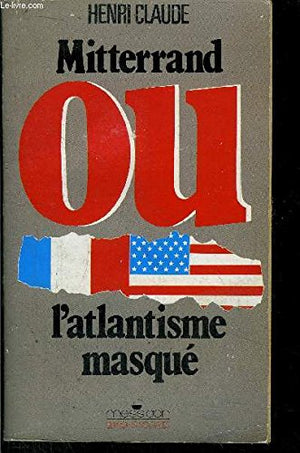 Mitterrand ou l'atlantisme masqué