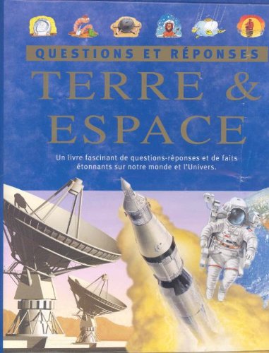Terre & espace: Un livre fascinant de question-réponses