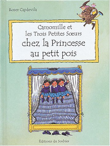 Camomille et les Trois Petites Soeurs : Chez la princesse au petit pois