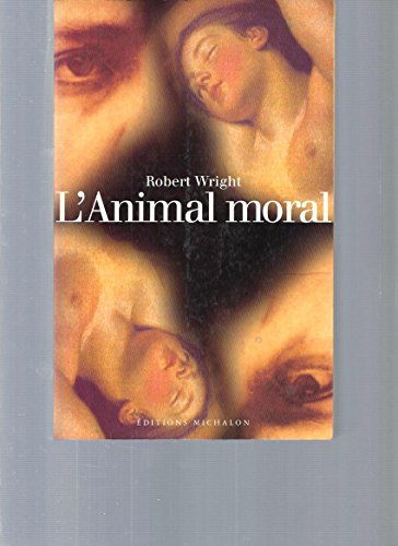 L'animal moral. Psychologie évolutionniste et vie quotidienne