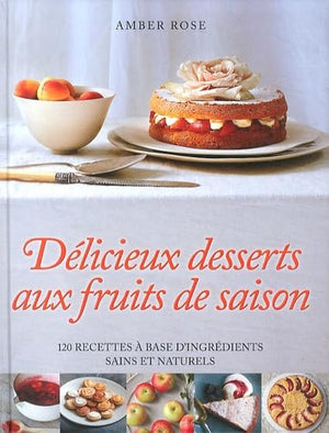 Delicieux desserts aux fruits de saison