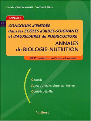 Concours d'entrée dans les écoles d'aides-soignants et d'auxiliaires de puériculture: Annales de biologie-nutrition